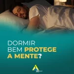 A relação entre o sono e a saúde mental: por que dormir bem protege a mente